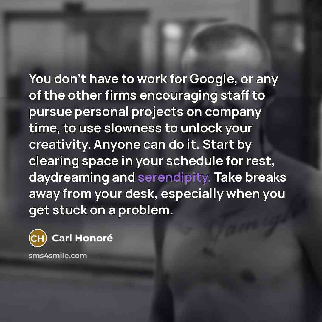 “You don't have to work for Google, or any of…” quote by Carl Honore