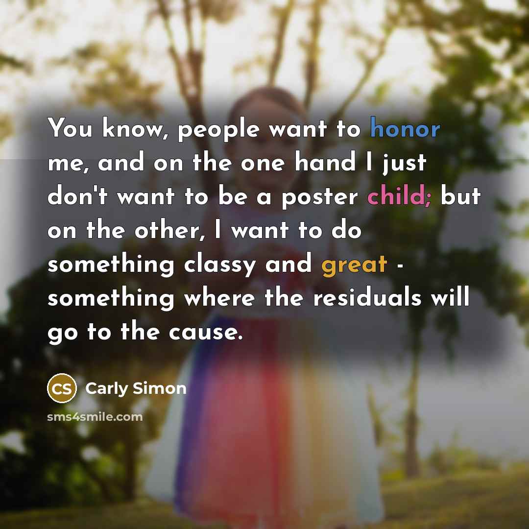 “You know, people want to honor me, and on the…” quote by Carly Simon