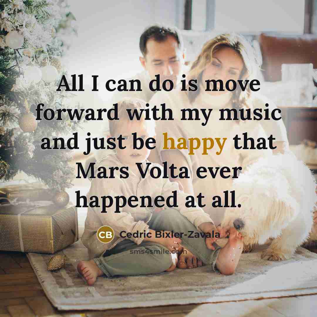 “All I can do is move forward with my music…” quote by Cedric Bixler-Zavala
