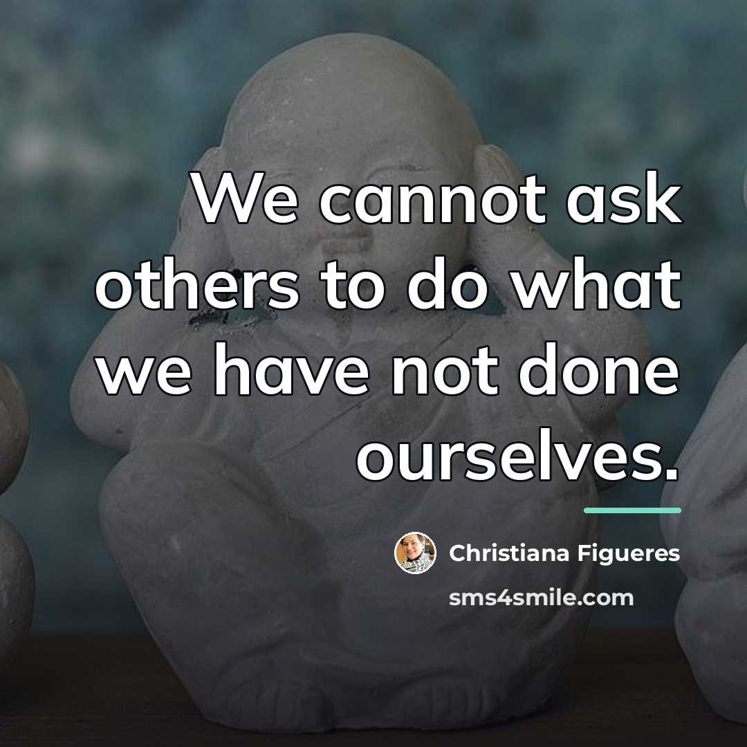 “We cannot ask others to do what we have not…” quote by Christiana Figueres