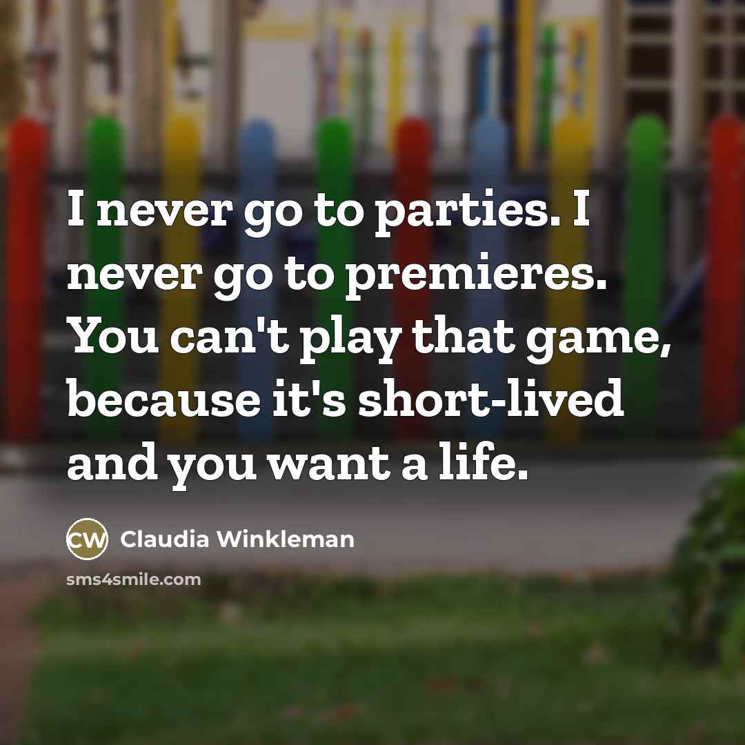 “I never go to parties. I never go to premieres.…” quote by Claudia Winkleman