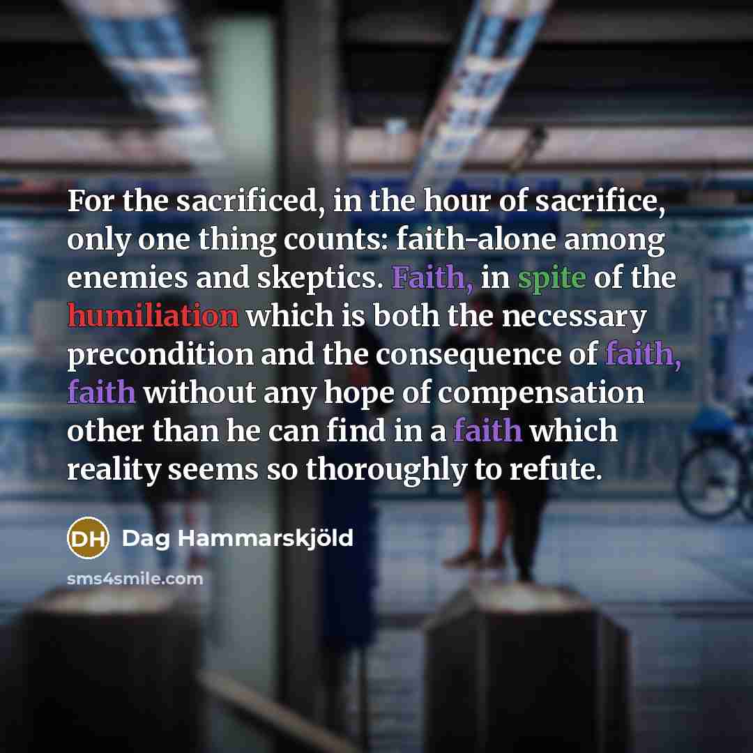 “For the sacrificed, in the hour of sacrifice, only one…” quote by Dag Hammarskjold