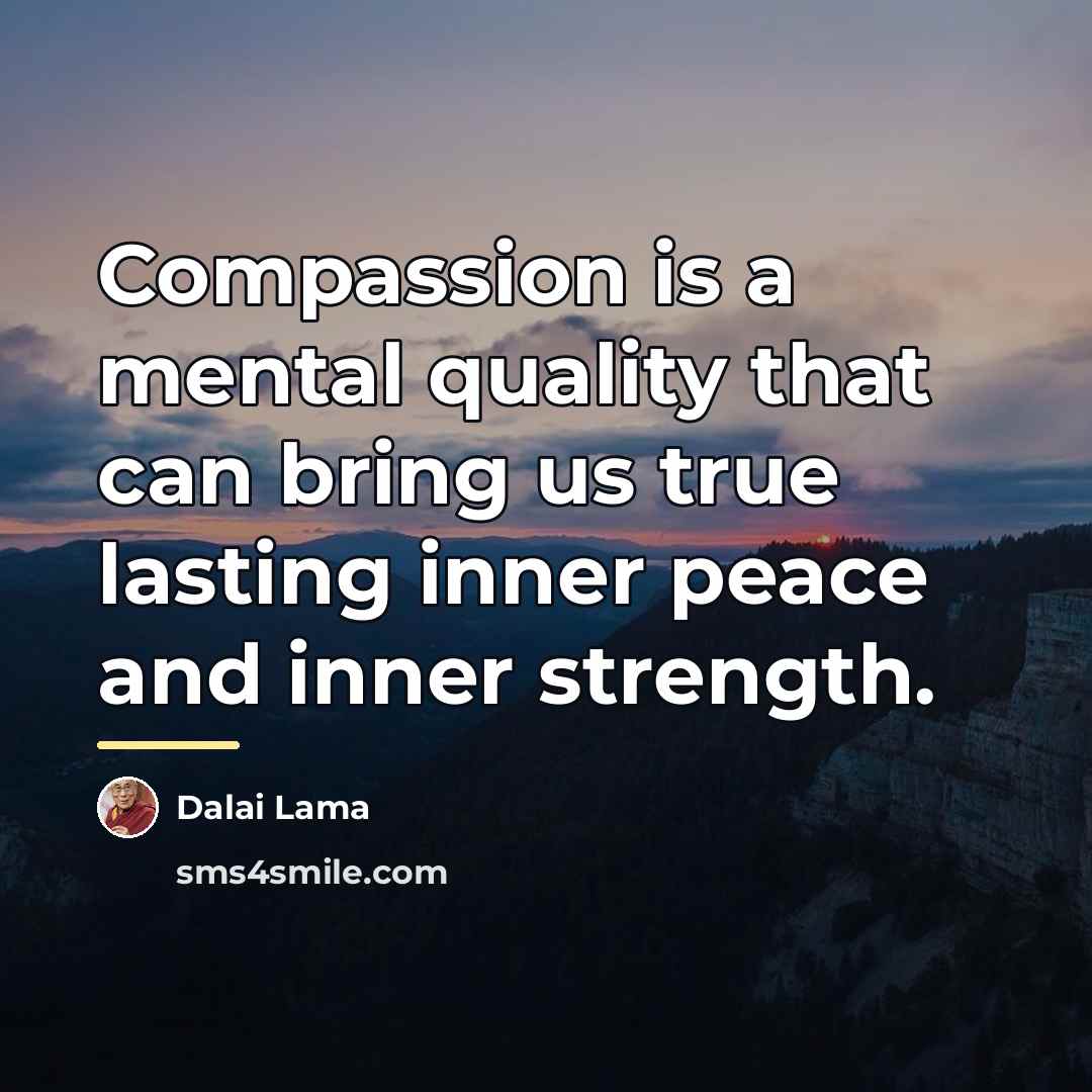 “Compassion is a mental quality that can bring us true…” quote by Dalai Lama