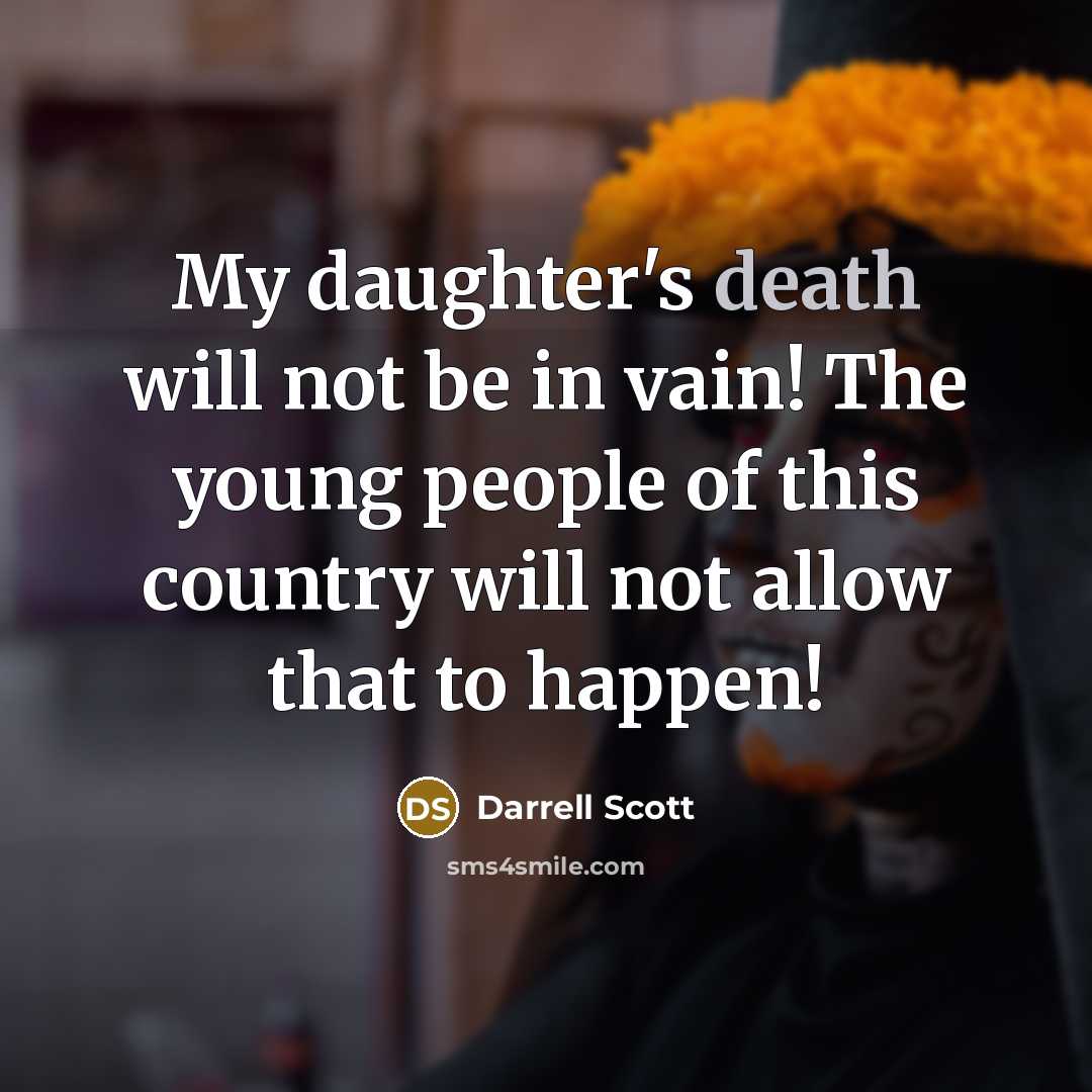 “My daughter's death will not be in vain! The young…” quote by Darrell Scott