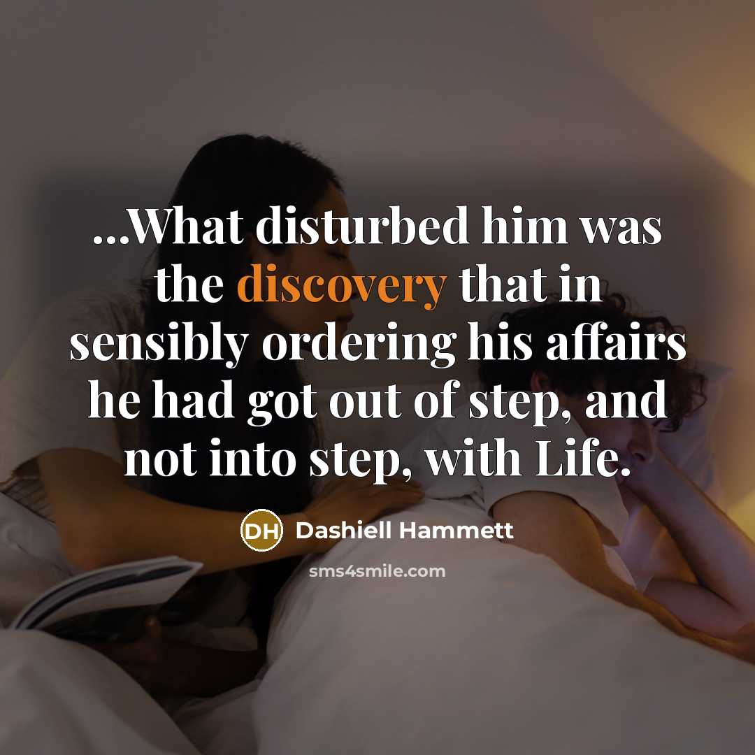 “...What disturbed him was the discovery that in sensibly ordering…” quote by Dashiell Hammett