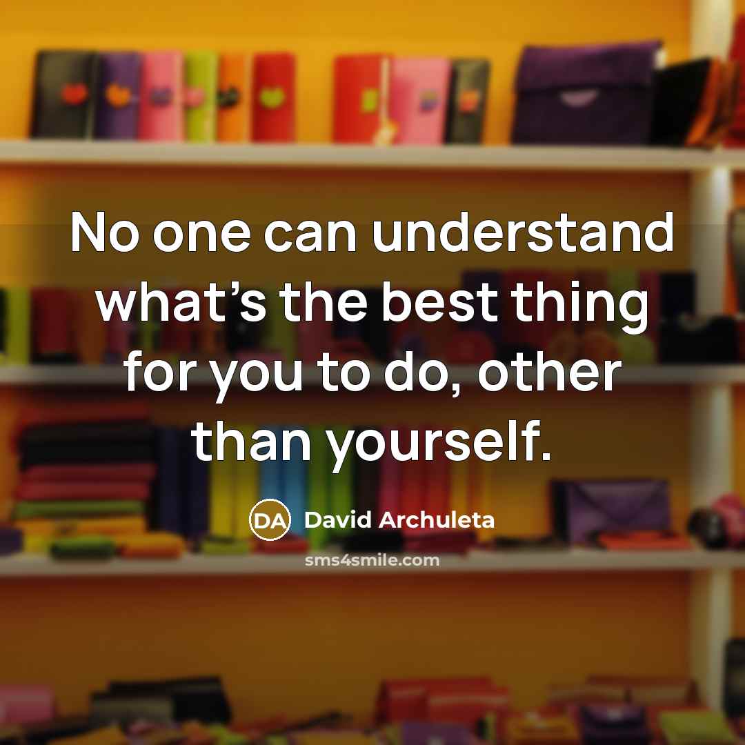 “No one can understand what’s the best thing for you…” quote by David Archuleta