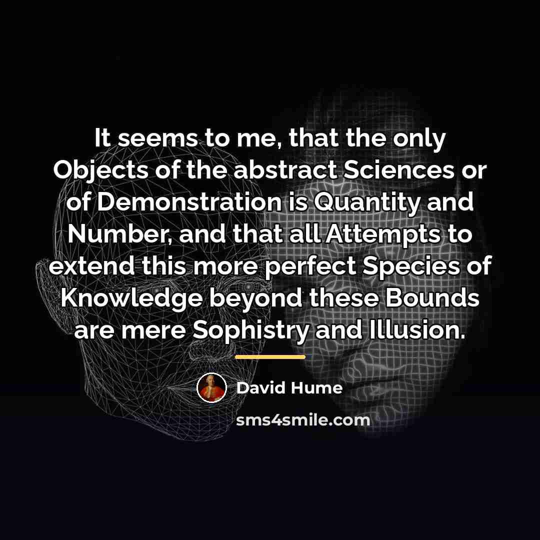 “It seems to me, that the only Objects of the…” quote by David Hume