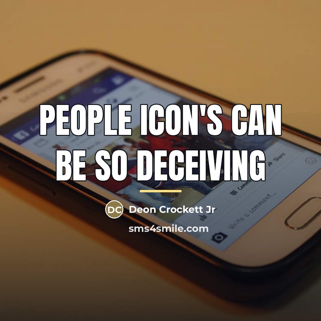 “People icon's can be so deceiving…” quote by Deon Crockett Jr