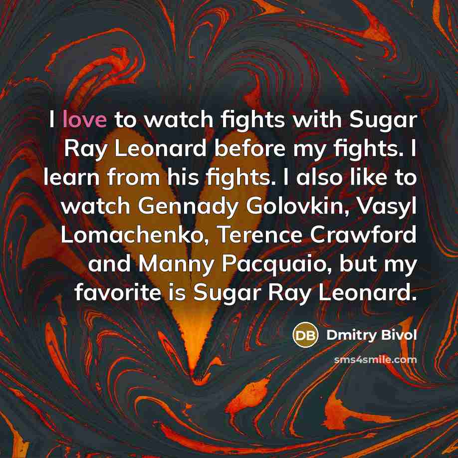 “I love to watch fights with Sugar Ray Leonard before…” quote by Dmitry Bivol