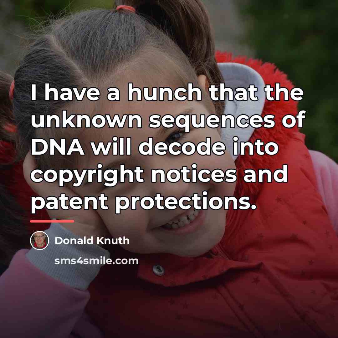 “I have a hunch that the unknown sequences of DNA…” quote by Donald Knuth