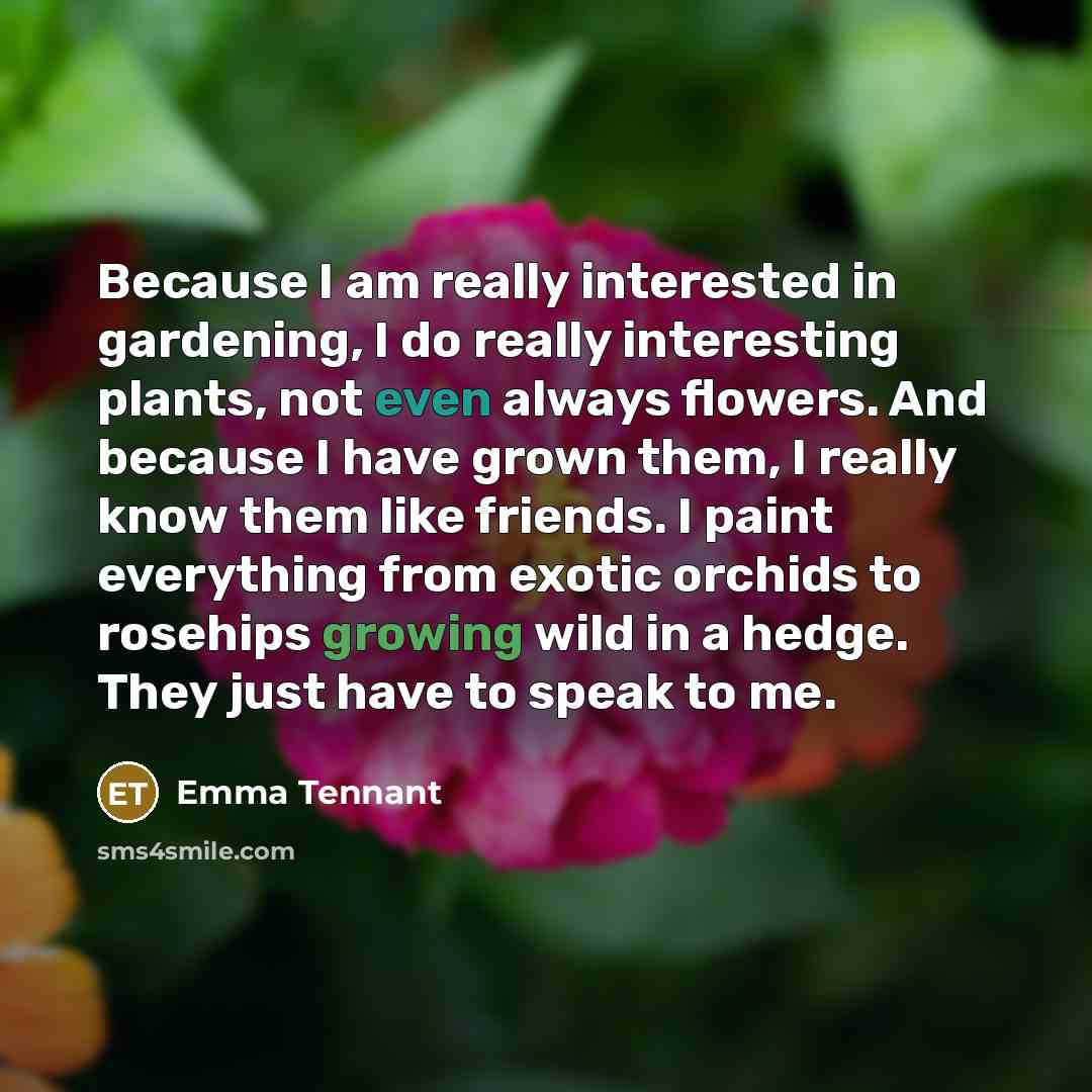 “Because I am really interested in gardening, I do really…” quote by Emma Tennant