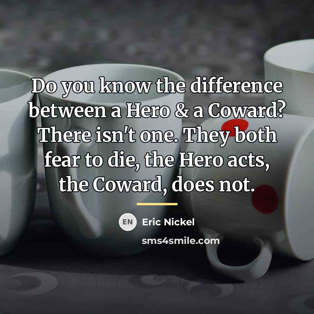 “Do you know the difference between a Hero & a…” quote by Eric Nickel