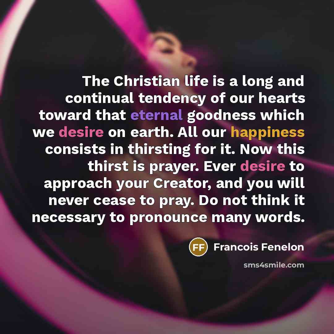 “The Christian life is a long and continual tendency of…” quote by Francois Fenelon