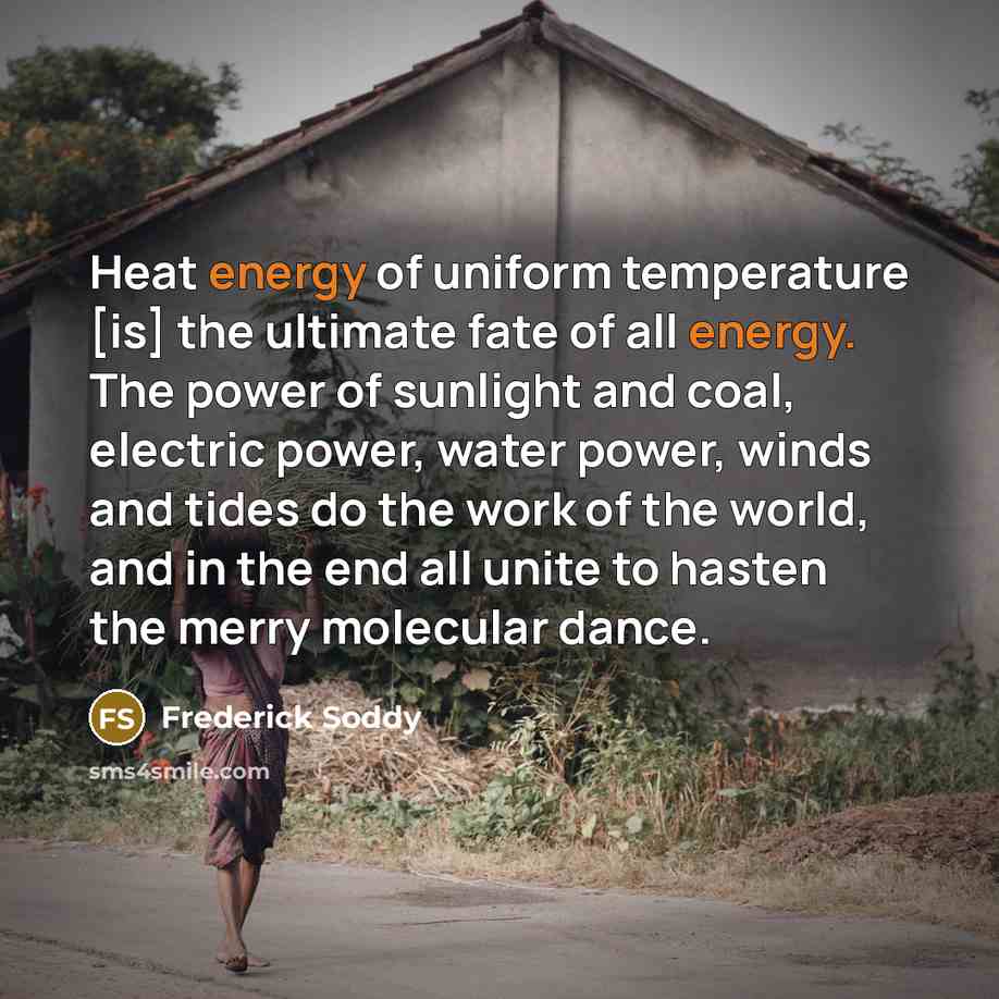 “Heat energy of uniform temperature [is] the ultimate fate of…” quote by Frederick Soddy