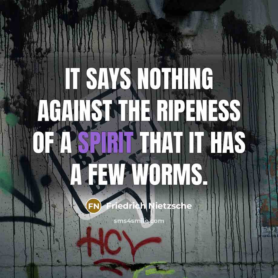 “It says nothing against the ripeness of a spirit that…” quote by Friedrich Nietzsche