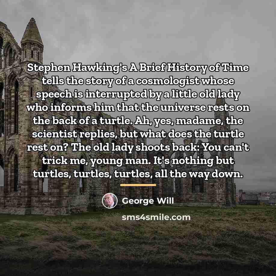 “Stephen Hawking's A Brief History of Time tells the story…” quote by George Will