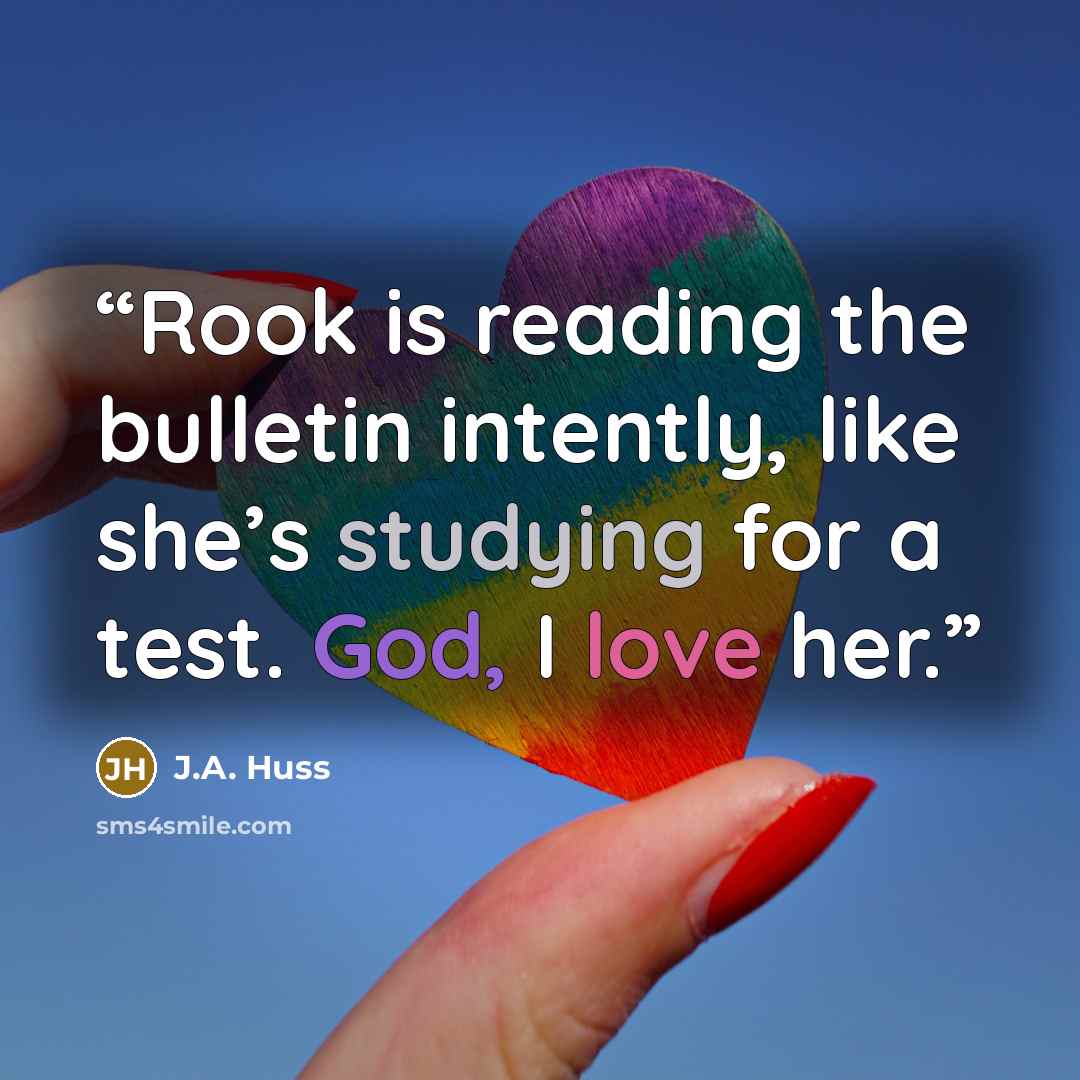 “Rook is reading the bulletin intently, like she’s studying for a test. God, I love her.” quote by J.A. Huss