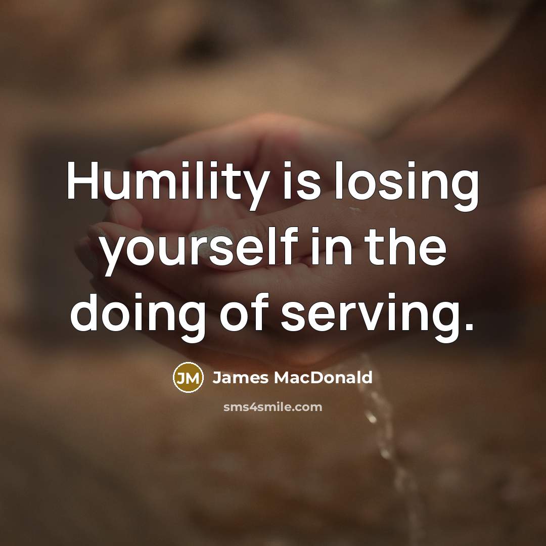 “Humility is losing yourself in the doing of serving.…” quote by James MacDonald