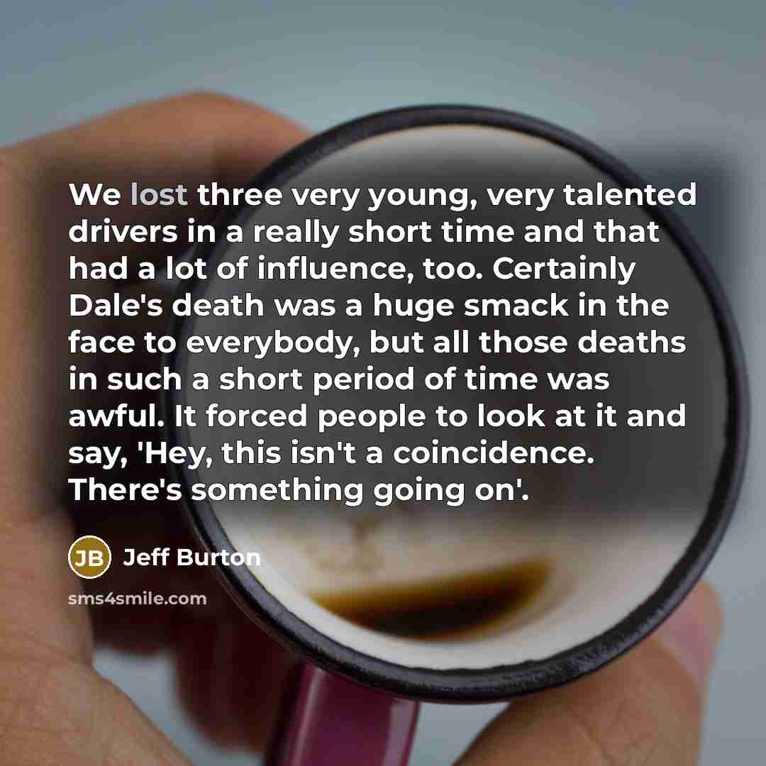 “We lost three very young, very talented drivers in a…” quote by Jeff Burton