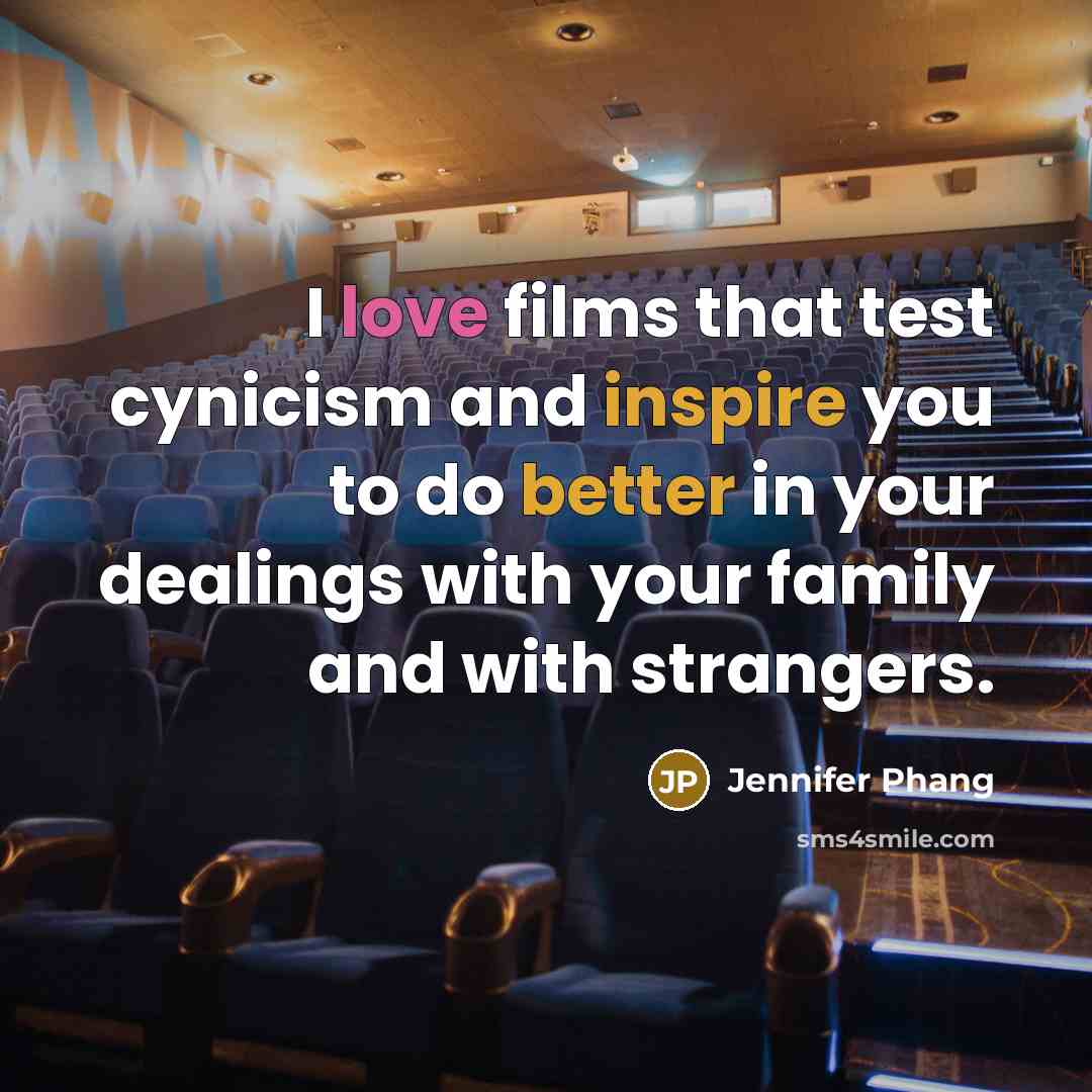 “I love films that test cynicism and inspire you to…” quote by Jennifer Phang