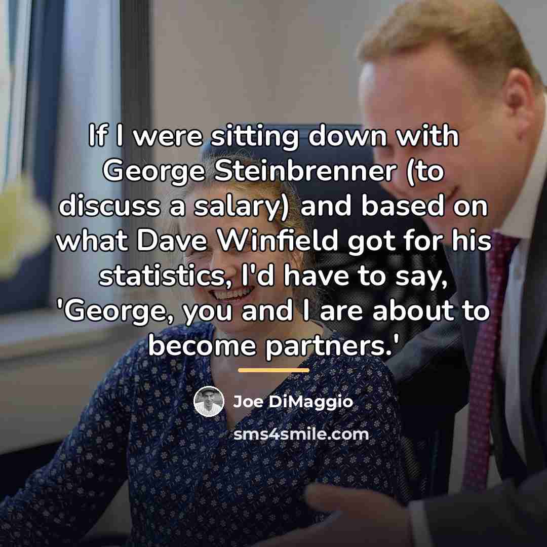 “If I were sitting down with George Steinbrenner (to discuss…” quote by Joe DiMaggio