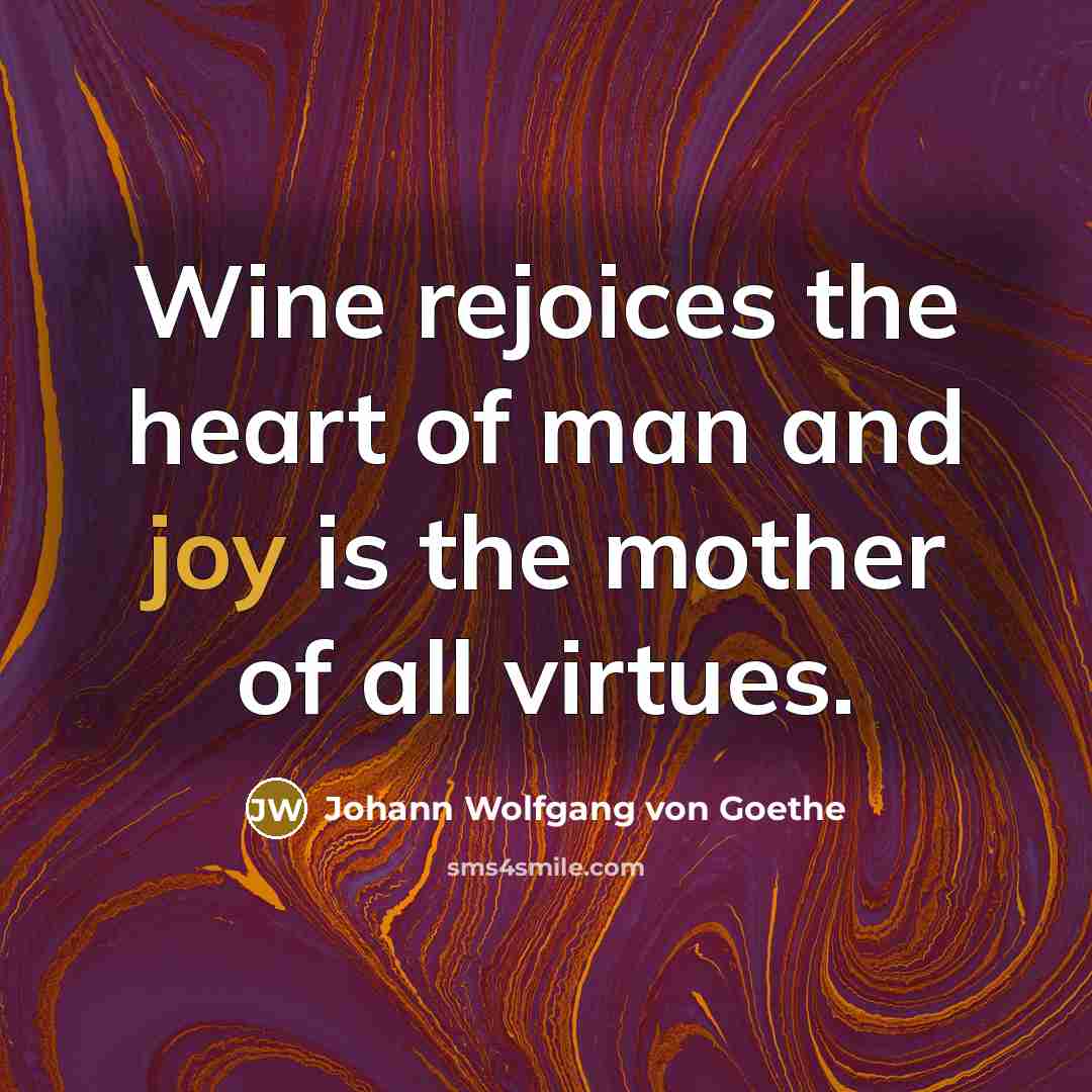 “Wine rejoices the heart of man and joy is the…” quote by Johann Wolfgang von Goethe