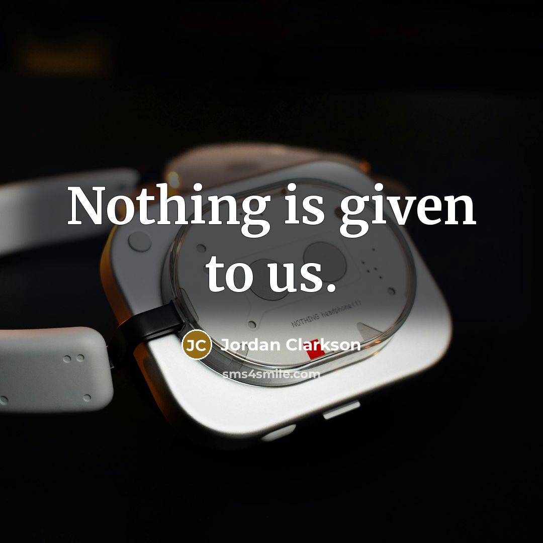 “Nothing is given to us.…” quote by Jordan Clarkson