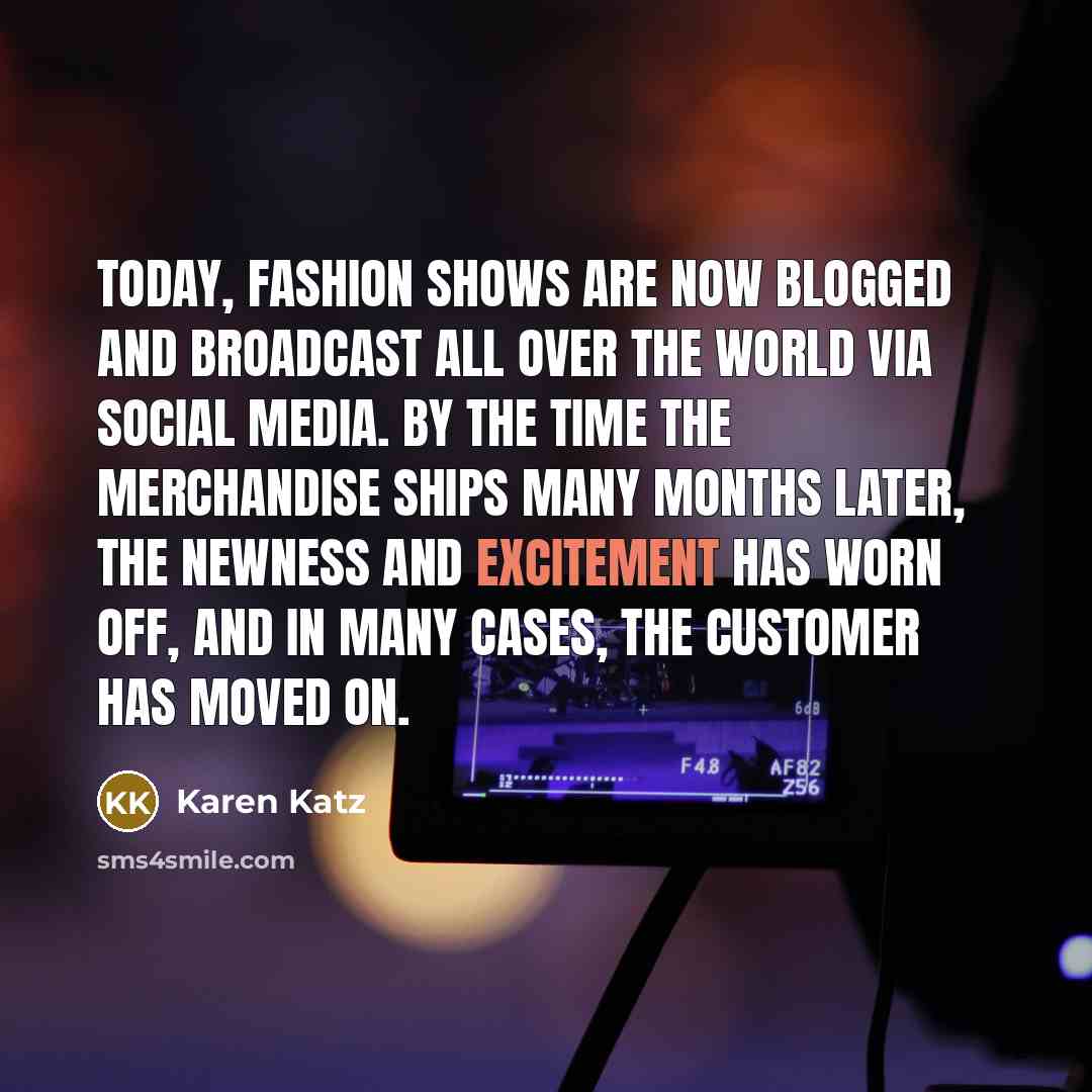 “Today, fashion shows are now blogged and broadcast all over…” quote by Karen Katz