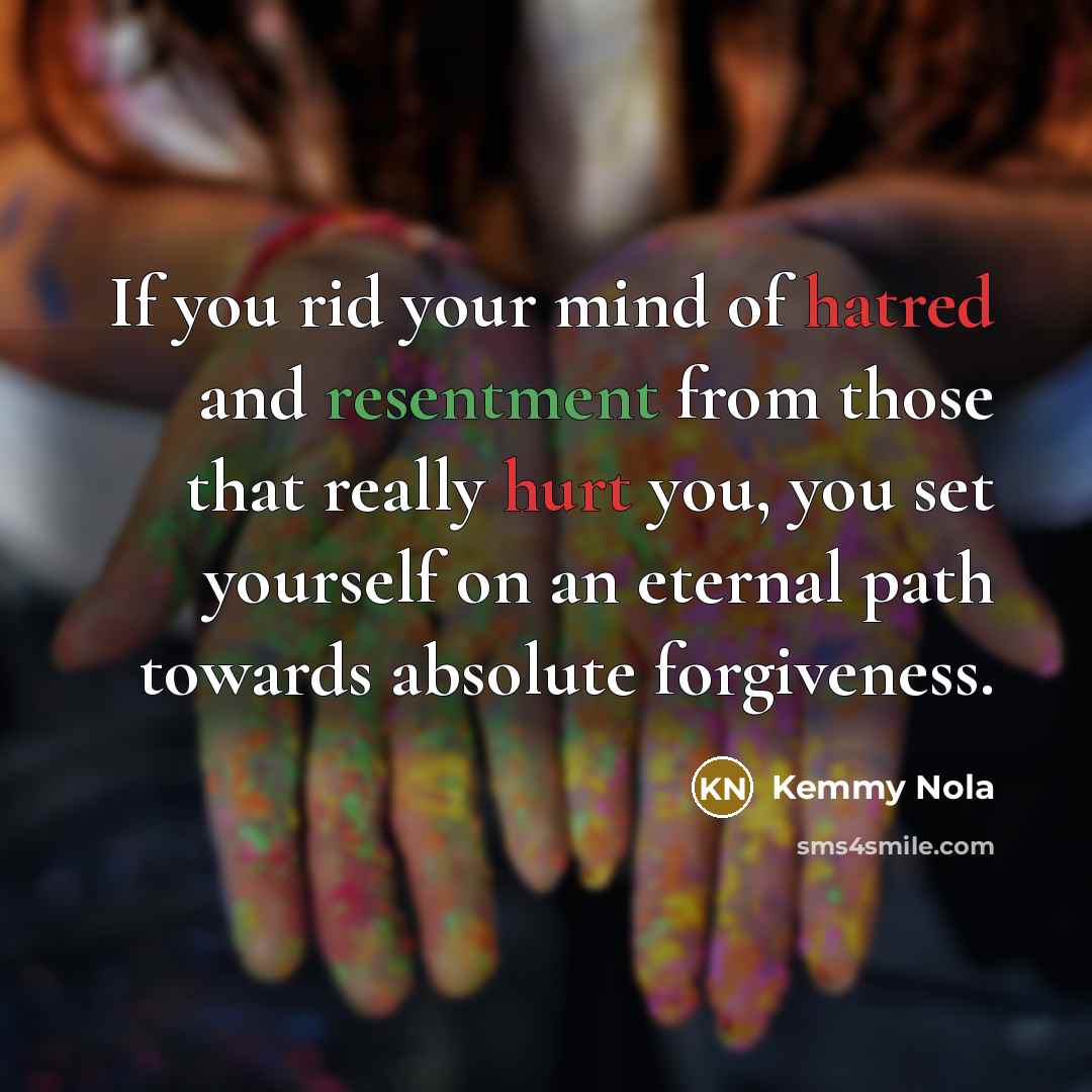 “If you rid your mind of hatred and resentment from…” quote by Kemmy Nola