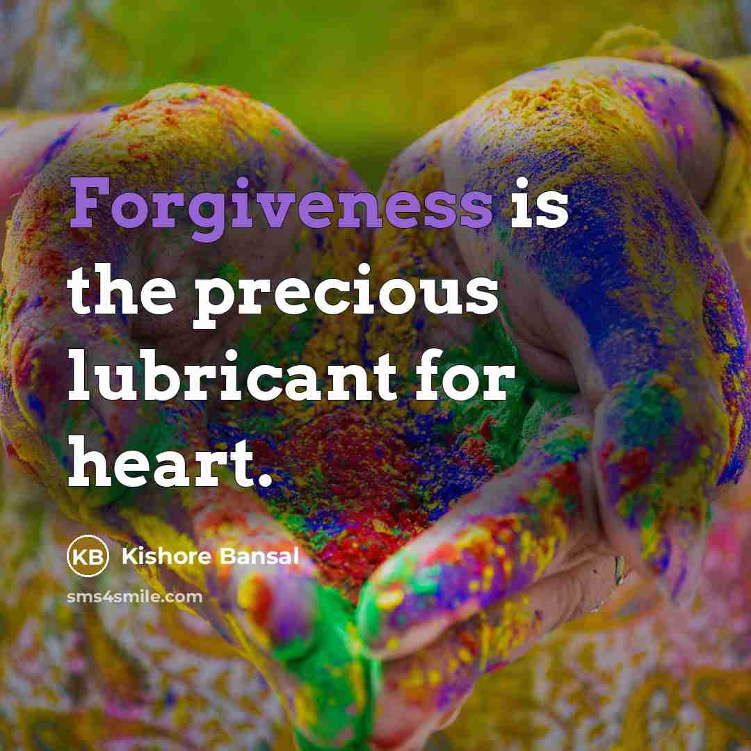 “Forgiveness is the precious lubricant for heart.…” quote by Kishore Bansal