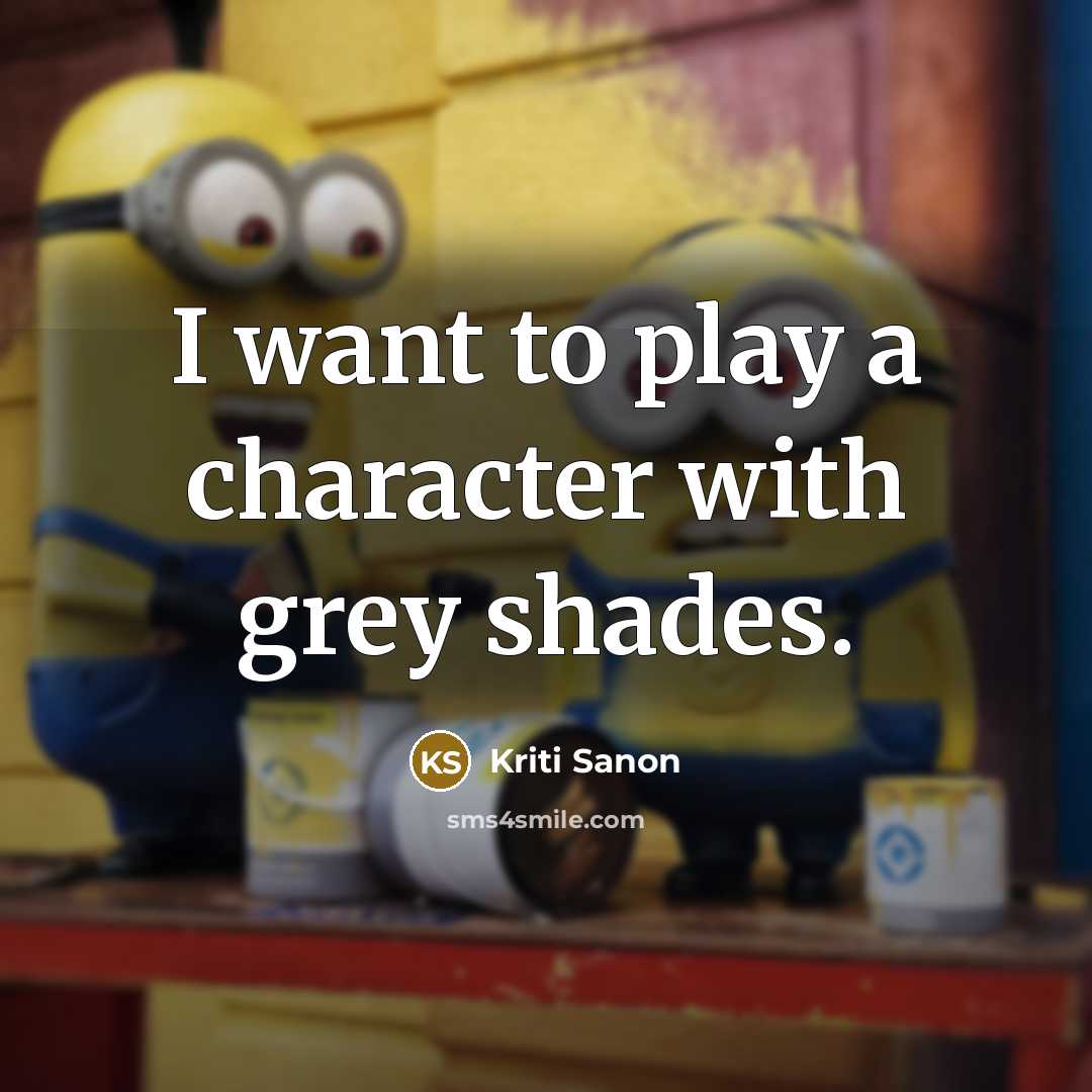 “I want to play a character with grey shades.…” quote by Kriti Sanon