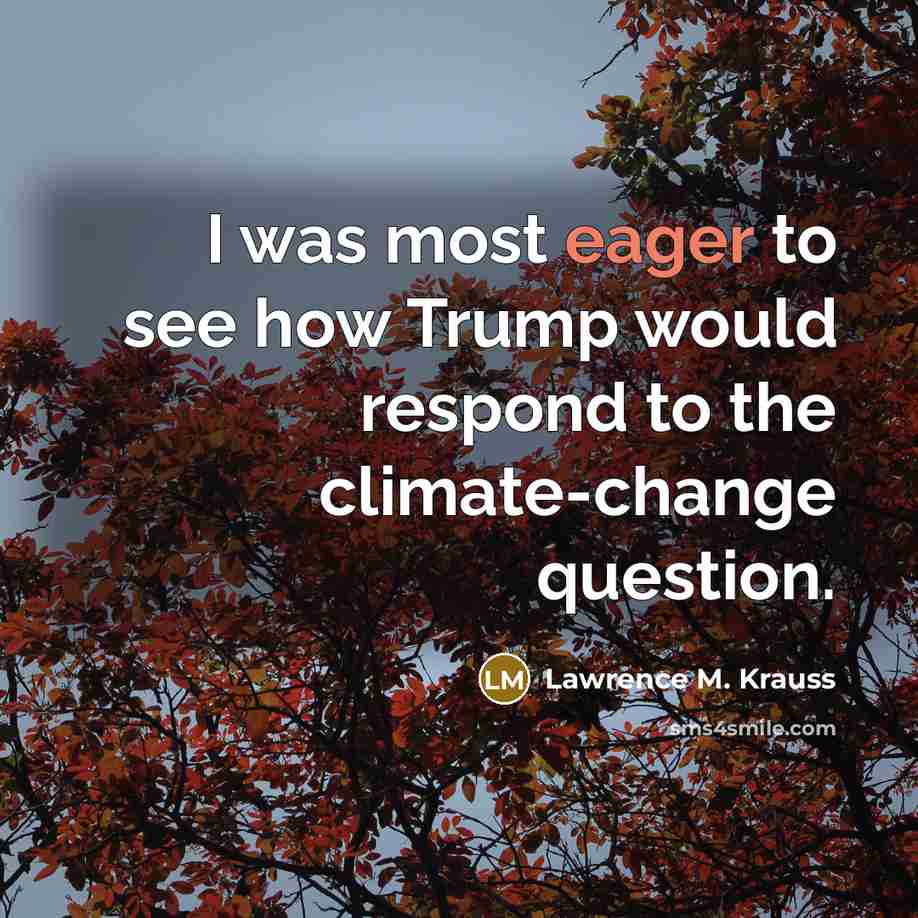 “I was most eager to see how Trump would respond…” quote by Lawrence M. Krauss