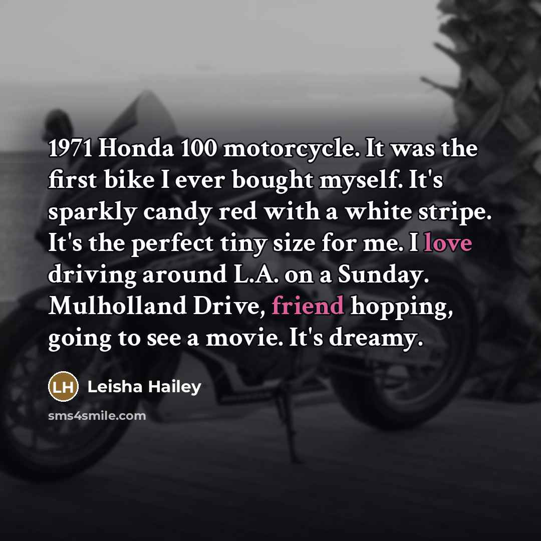 “1971 Honda 100 motorcycle. It was the first bike I…” quote by Leisha Hailey