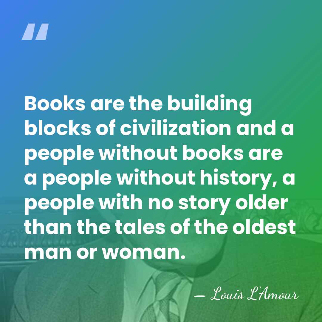 Books are the building blocks of civilization and a people without books&hellip; - Louis L'Amour