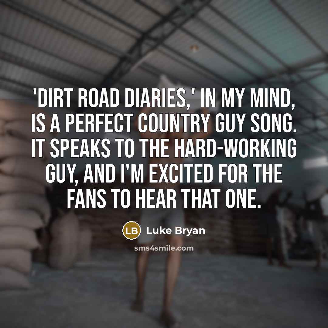 “'Dirt Road Diaries,' in my mind, is a perfect country…” quote by Luke Bryan