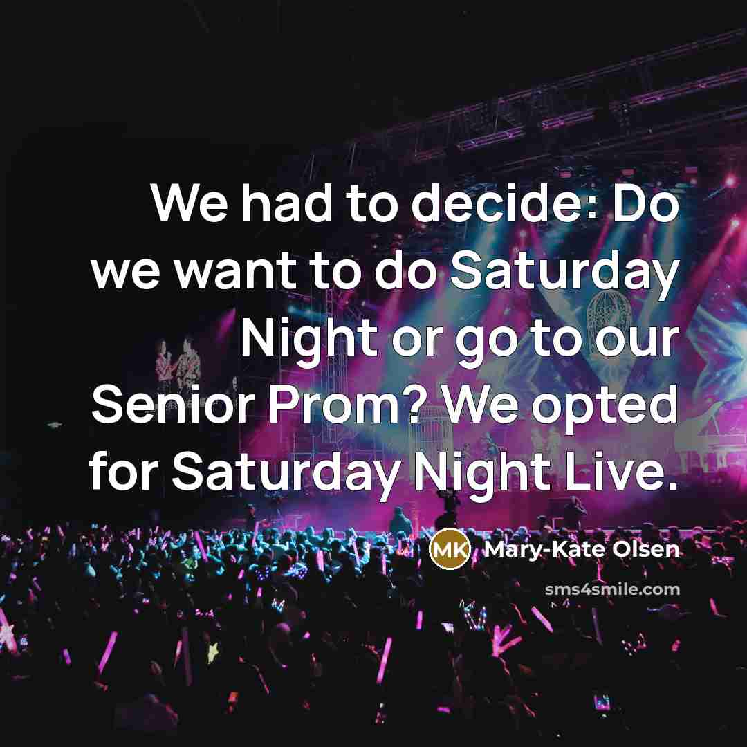 “We had to decide: Do we want to do Saturday…” quote by Mary-Kate Olsen