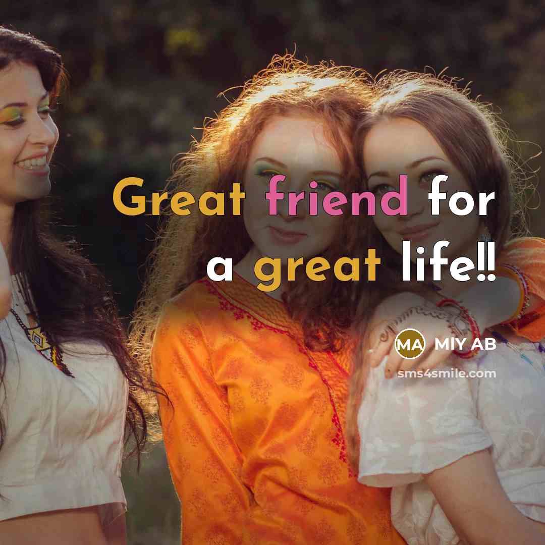 “Great friend for a great life!!” quote by MlY AB