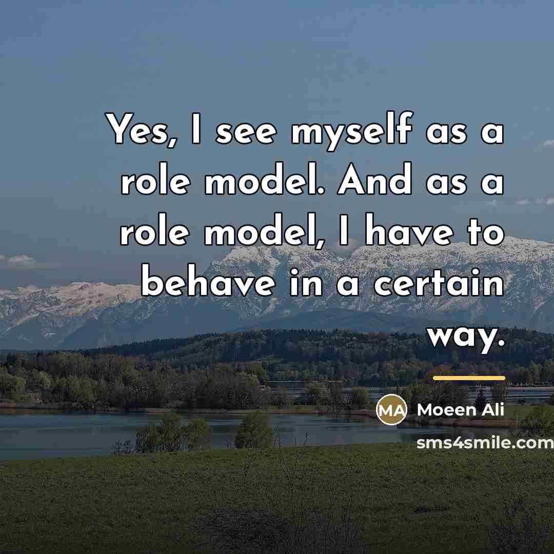 “Yes, I see myself as a role model. And as…” quote by Moeen Ali