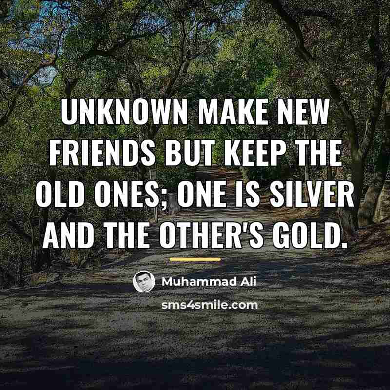 “Unknown Make new friends but keep the old ones; one…” quote by Muhammad Ali