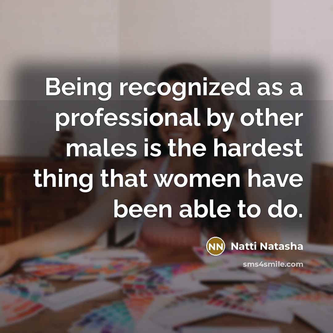 “Being recognized as a professional by other males is the…” quote by Natti Natasha