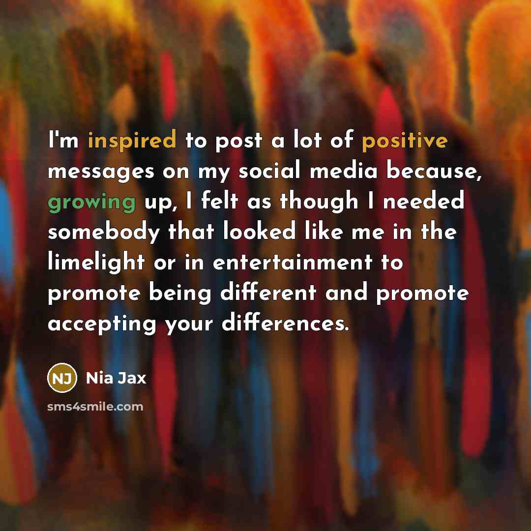 “I'm inspired to post a lot of positive messages on…” quote by Nia Jax