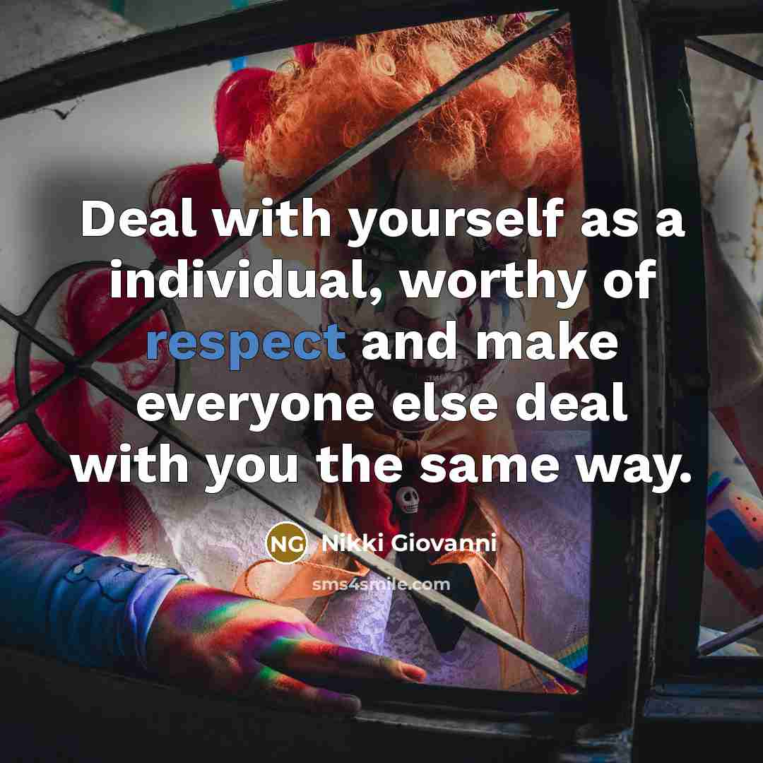 “Deal with yourself as a individual, worthy of respect and…” quote by Nikki Giovanni