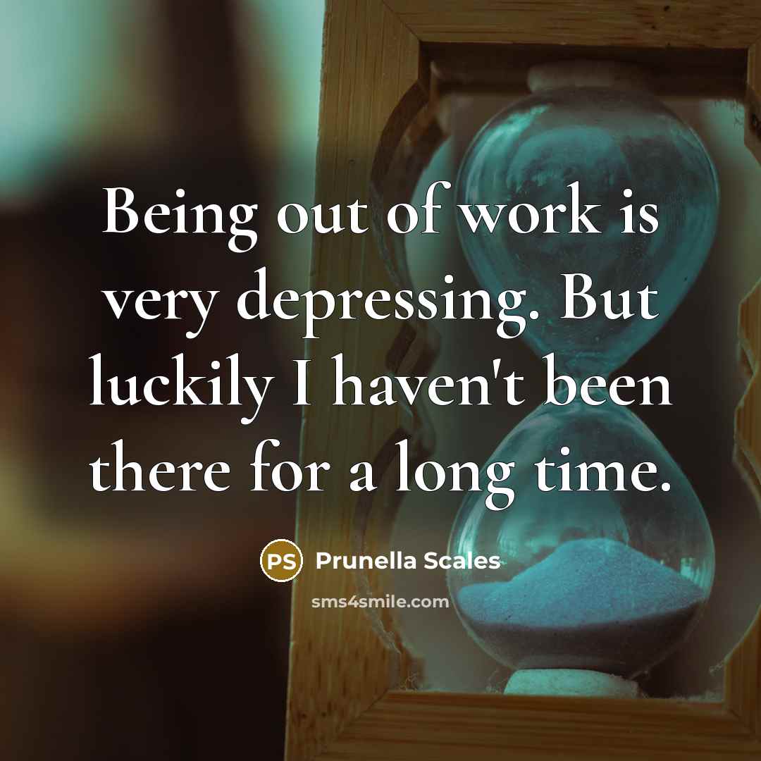 “Being out of work is very depressing. But luckily I…” quote by Prunella Scales