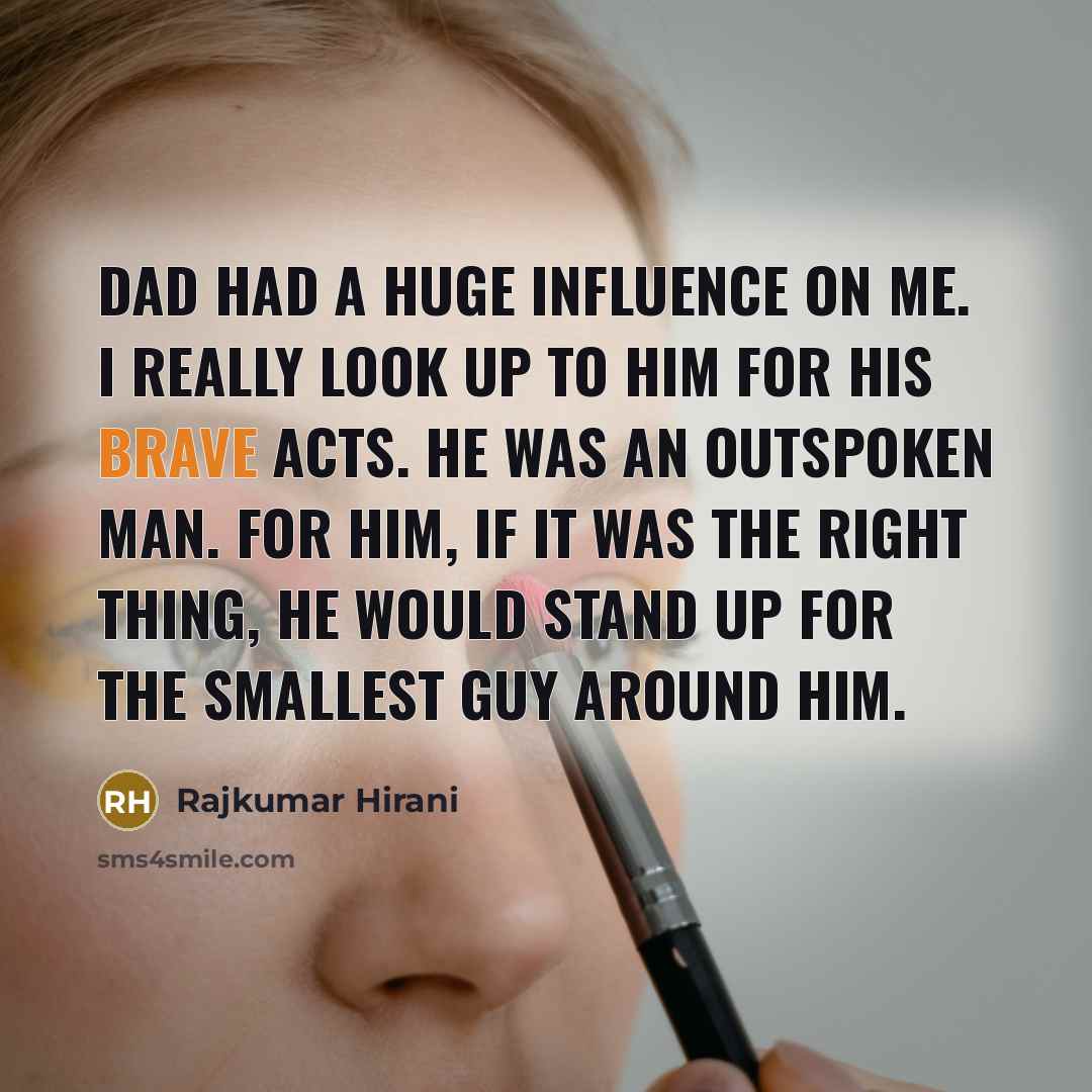 “Dad had a huge influence on me. I really look…” quote by Rajkumar Hirani