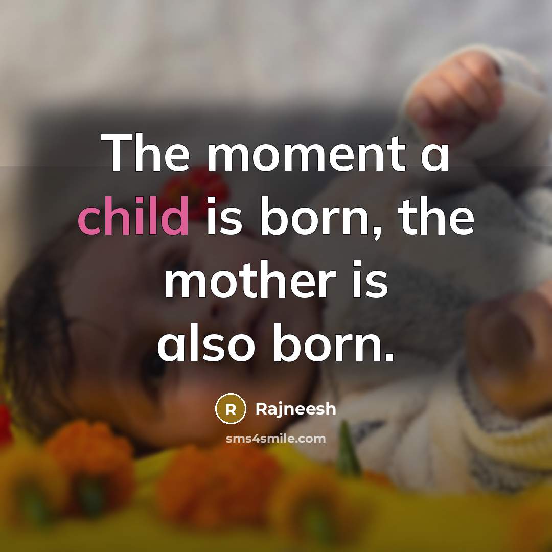 “The moment a child is born, the mother is also…” quote by Rajneesh