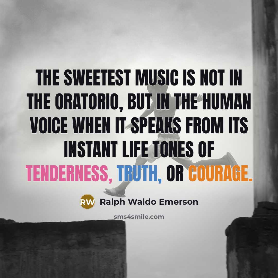 “The sweetest music is not in the oratorio, but in…” quote by Ralph Waldo Emerson