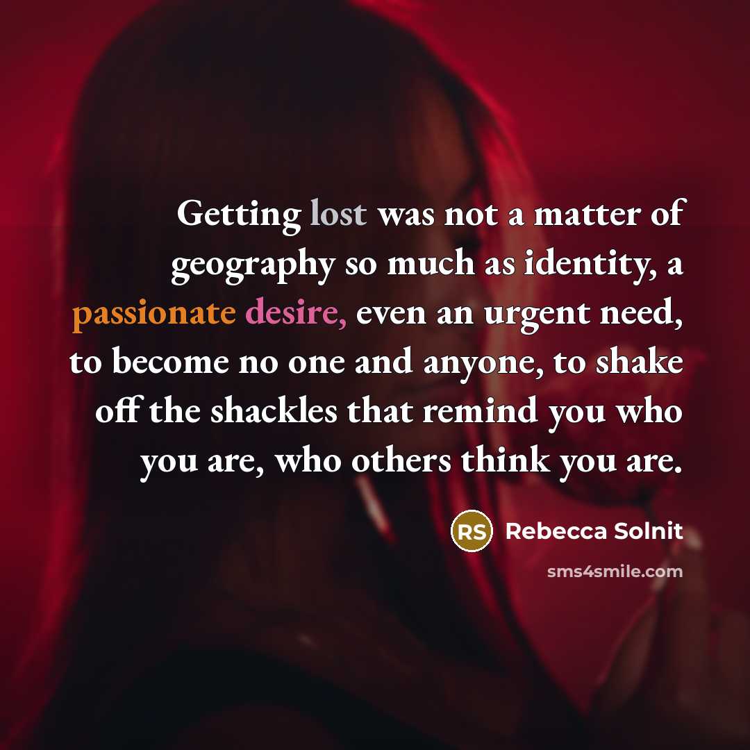 “Getting lost was not a matter of geography so much…” quote by Rebecca Solnit