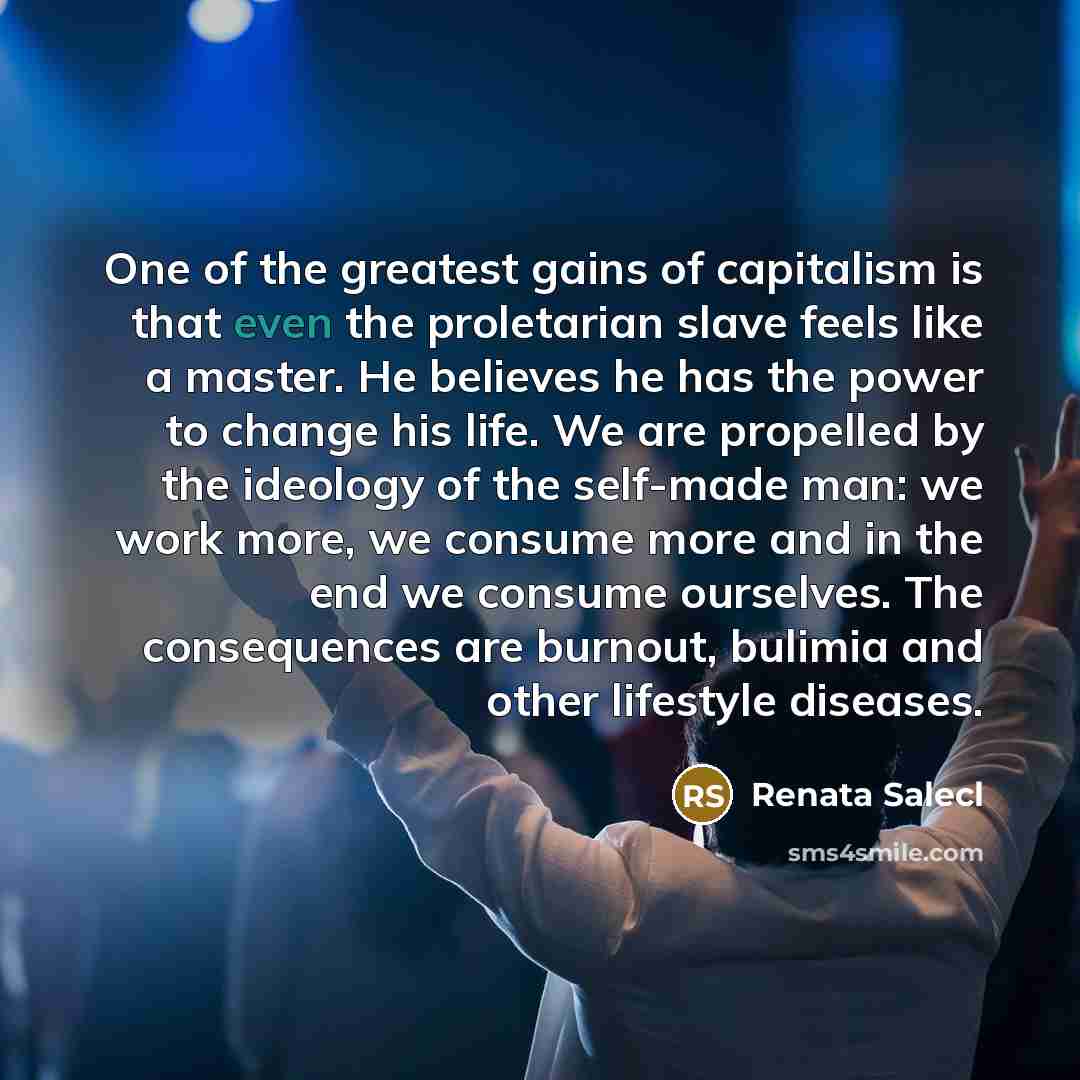 “One of the greatest gains of capitalism is that even…” quote by Renata Salecl
