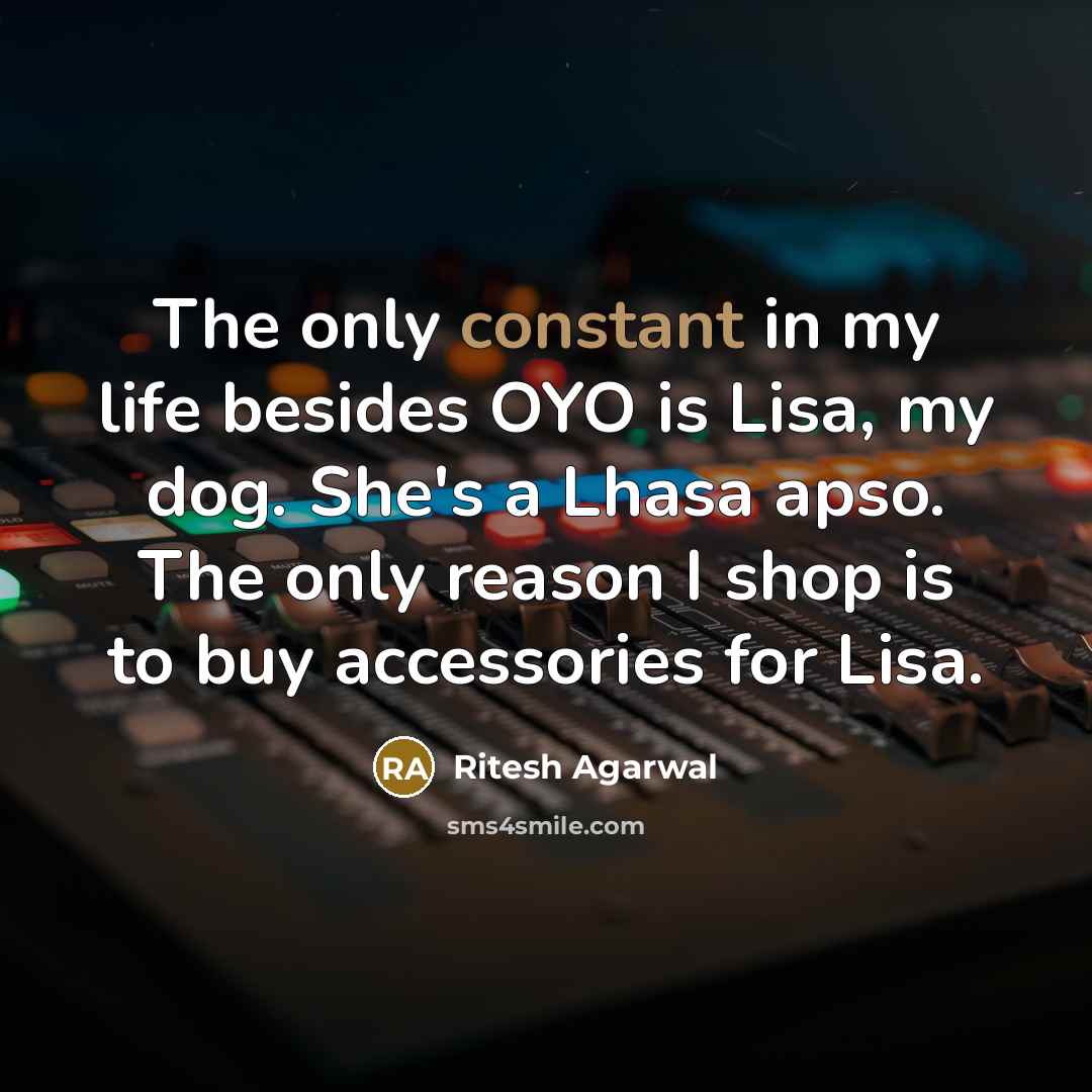 “The only constant in my life besides OYO is Lisa,…” quote by Ritesh Agarwal