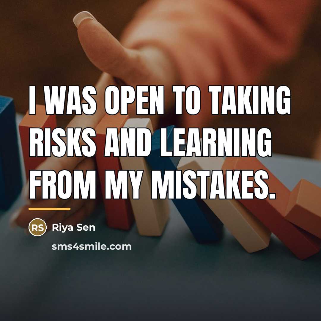 “I was open to taking risks and learning from my…” quote by Riya Sen